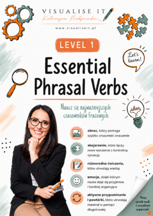 VISUALISE IT – Phrasal Verbs Level 1 – Essential Phrasal Verbs: Naucz się najważniejszych czasowników frazowych.